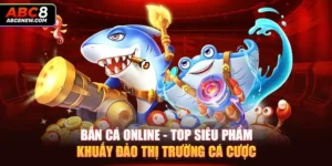 Bắn Cá Online - Top Siêu Phẩm Khuấy Đảo Thị Trường Cá Cược