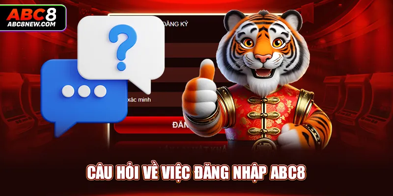 Câu hỏi về việc đăng nhập ABC8