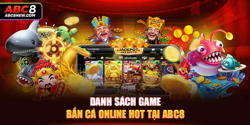 Danh sách game bắn cá online hot tại ABC8