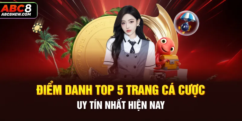 Điểm danh top 5 trang cá cược uy tín nhất hiện nay