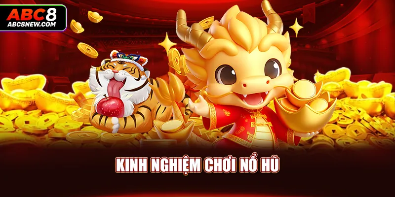 Kinh nghiệm chơi nổ hũ