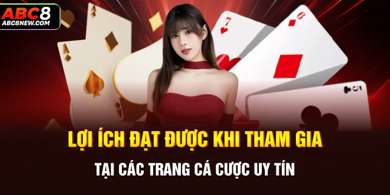 Lợi ích đạt được khi tham gia tại các trang cá cược uy tín