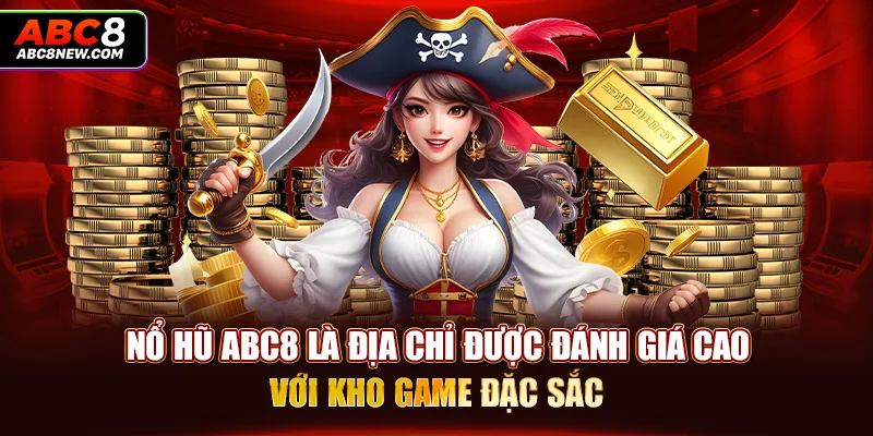 Nổ hũ ABC8 là địa chỉ được đánh giá cao với kho game đặc sắc