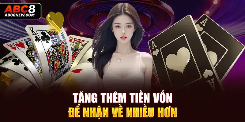 Tăng thêm tiền vốn để nhận về nhiều hơn