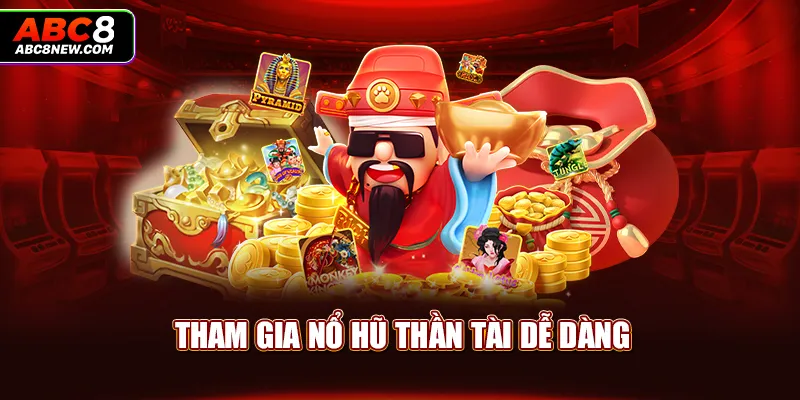 Tham gia Nổ hũ thần tài dễ dàng