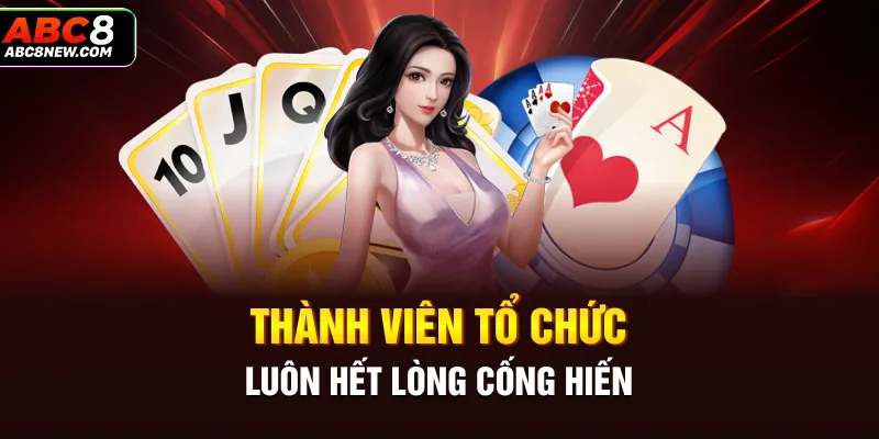 Thành viên tổ chức luôn hết lòng cống hiến