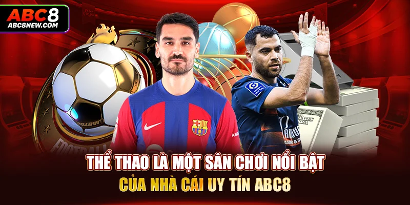 Thể thao là một sân chơi nổi bật của nhà cái uy tín ABC8