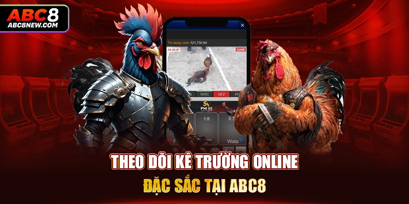 Theo dõi kê trường online đặc sắc tại ABC8