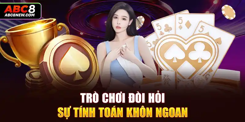 Trò chơi đòi hỏi sự tính toán khôn ngoan